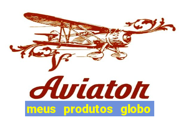 meus produtos globo com pagamento